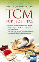 TCM f&uuml;r jeden Tag. Entspannt und gesund durch die Woche