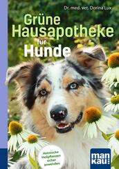 Gr&uuml;ne Hausapotheke f&uuml;r Hunde. Kompakt-Ratgeber