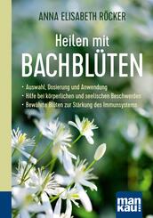 Heilen mit Bachbl&uuml;ten. Kompakt-Ratgeber