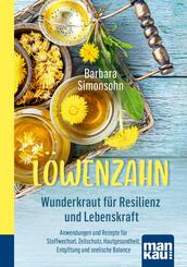 L&ouml;wenzahn - Wunderkraut f&uuml;r Resilienz und Lebenskraft. Kompakt-Ratgeber