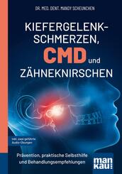 Kiefergelenkschmerzen, CMD und Z&auml;hneknirschen. Kompakt-Ratgeber