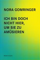 Ich bin doch nicht hier, um Sie zu am&uuml;sieren