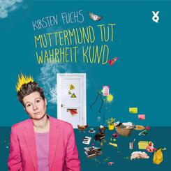 Muttermund tut Wahrheit kund