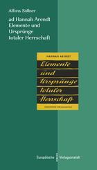 ad Hannah Arendt. Elemente und Urspr&uuml;nge totaler Herrschaft