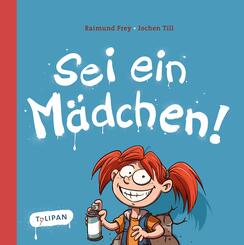 Sei ein M&auml;dchen!