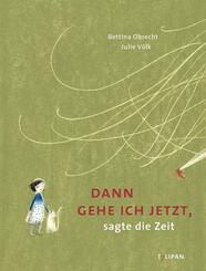 Dann gehe ich jetzt, sagte die Zeit