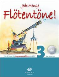 Jede Menge Fl&ouml;tent&ouml;ne!Die Schule f&uuml;r Sopranblockfl&ouml;te mit Pfiff (mit Audio-Download).Bd.3