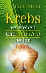Krebs verstehen und nat&uuml;rlich heilen