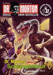 Dr. Morton Nr. 138: Dr. Mortons Schlangenbrut