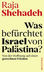 Was bef&uuml;rchtet Israel von Pal&auml;stina?