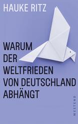 Warum der Weltfrieden von Deutschland abh&auml;ngt