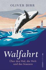 Walfahrt - &Uuml;ber den Wal, die Welt und das Staunen | Eine inspirierende Einladung zum Naturerlebnis Whale-Watching