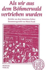 Als wir aus dem B&ouml;hmerwald vertrieben wurden