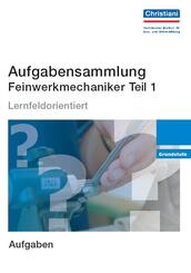 Aufgabensammlung Feinwerkmechaniker.Tl.1