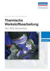Thermische Werkstoffbearbeitung - Teil: WIG-Schwei&szlig;en