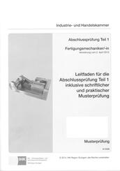 PAL-Musteraufgabensatz  Leitfaden f&uuml;r die Abschlusspr&uuml;fung Teil 1 inkl. schriftlicher und praktischer Musterpr&uuml;fung  Fertigungsmechaniker/-in (0596)