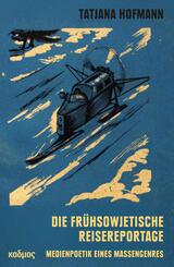 Die fr&uuml;hsowjetische Reisereportage