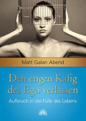 Den engen K&auml;fig des Ego verlassen