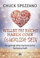 Willst Du Recht haben oder gl&uuml;cklich sein
