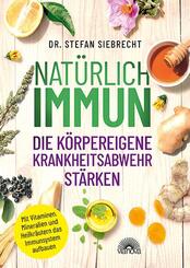Nat&uuml;rlich IMMUN - die k&ouml;rpereigene Krankheitsabwehr st&auml;rken