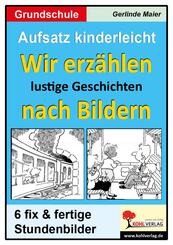 Erz&auml;hlen nach Bildern - Aufsatz kinderleicht Grundschule