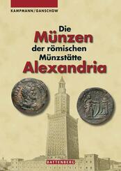 Die M&uuml;nzen der r&ouml;mischen M&uuml;nzst&auml;tte Alexandria