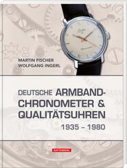 Deutsche Armbandchronometer und Qualit&auml;tsuhren 1935 - 1980
