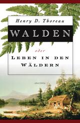 Walden oder Leben in den W&auml;ldern