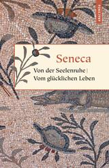 Von der Seelenruhe. Vom gl&uuml;cklichen Leben