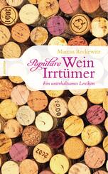 Popul&auml;re Wein-Irrt&uuml;mer - Ein unterhaltsames Lexikon