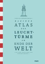 Kleiner Atlas der Leuchtt&uuml;rme am Ende der Welt