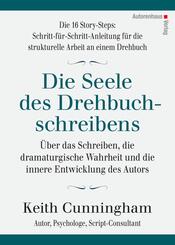 Die Seele des Drehbuchschreibens. Die 16 Story-Steps: Schritt-f&uuml;r-Schritt-Anleitung f&uuml;r die strukturelle Arbeit an einem Drehbuch