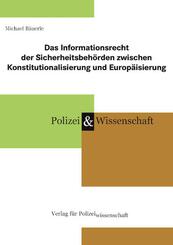 Das Informationsrecht der Sicherheitsbeh&ouml;rden zwischen Konstitutionalisierung und Europ&auml;isierung