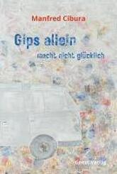 Gips allein macht nicht gl&uuml;cklich