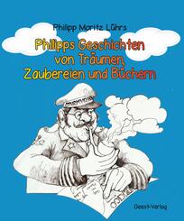Philipps Geschichten von Tr&auml;umen, Zaubereien und B&uuml;chern
