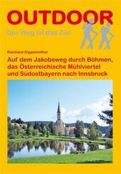 Auf dem Jakobsweg durch B&ouml;hmen, das &Ouml;sterreichische M&uuml;hlviertel und S&uuml;dostbayern nach Innsbruck