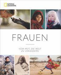 National Geographic: Frauen - Vom Mut, die Welt zu ver&auml;ndern