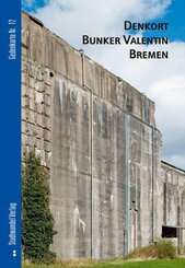 Denkort Bunker Valentin Bremen