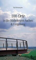 100 Orte in der St&auml;dteRegion Aachen & Umgebung