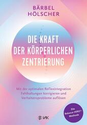 Die Kraft der k&ouml;rperlichen Zentrierung