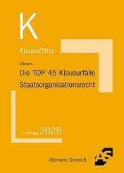 Die TOP 45 Klausurf&auml;lle Staatsorganisationsrecht