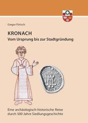 Kronach - von seinem Ursprung bis zur Stadtgr&uuml;ndung