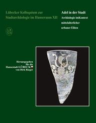 L&uuml;becker Kolloquium zur Stadtarch&auml;ologie im Hanseraum XII