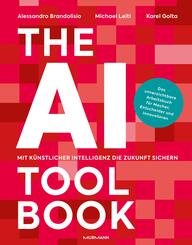 The AI Toolbook. Mit K&uuml;nstlicher Intelligenz die Zukunft sichern