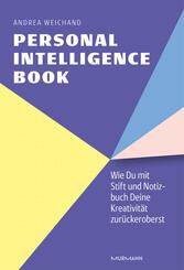 Personal Intelligence Book. Wie Du mit Stift und Notizbuch Deine Kreativit&auml;t zur&uuml;ckeroberst.