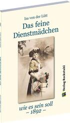 Das feine Dienstm&auml;dchen wie es sein soll. 1892