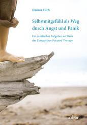 Selbstmitgef&uuml;hl als Weg durch Angst und Panik