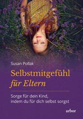 Selbstmitgef&uuml;hl f&uuml;r Eltern, m. 10 Audio