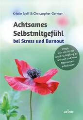 Achtsames Selbstmitgef&uuml;hl bei Stress und Burnout