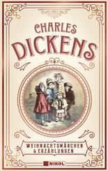 Charles Dickens: Weihnachtsm&auml;rchen & Erz&auml;hlungen
